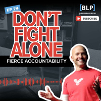 Ep 74: Dont Fight Alone | Fierce Accountability, Pt 2