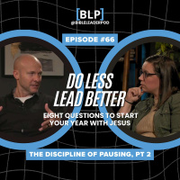 #66 The Discipline of Pausing, Pt 2 | Do Less, Lead Better