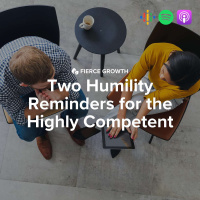 Two Humility Reminders for the Highly Competent