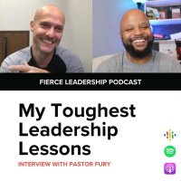FLP 54. My Toughest Leadership Lessons: Interview with Pastor Fury