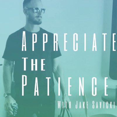Appreciate The Patience Podcast