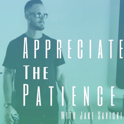 Appreciate The Patience Podcast