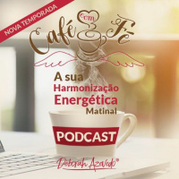 #082 - Podcast Café Com Fé - 2a Temporada - ALINHAMENTO ENERGÉTICO