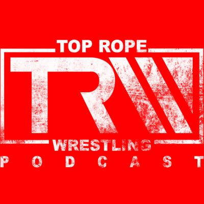 Top Rope Wrestling Podcast