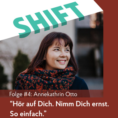 Shift - Podcast Für Transformation In Zeiten Des Wandels (mit Anne Grabs Und Ihren Gästen)