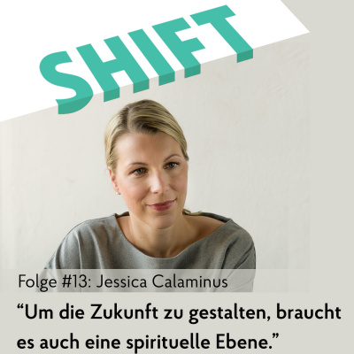 Shift - Podcast Für Transformation In Zeiten Des Wandels (mit Anne Grabs Und Ihren Gästen)