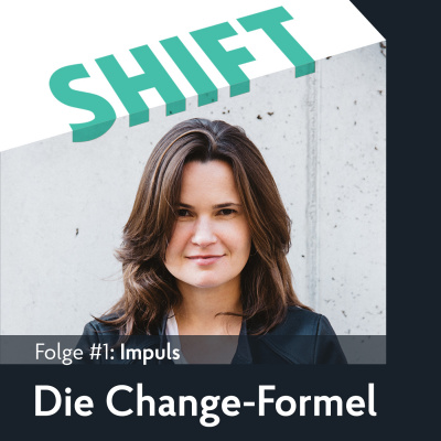 Shift - Podcast Für Transformation In Zeiten Des Wandels (mit Anne Grabs Und Ihren Gästen)