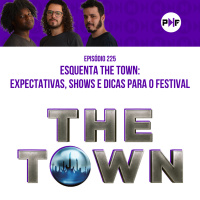 PF: Esquenta The Town - expectativas, shows e dicas para o festival
