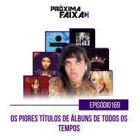 PF - Os piores nomes de álbuns (feat. Clarice Sousa)