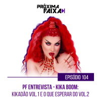 PF Entrevista - Kika Boom: Kikadão Vol.1 e o que esperar do Vol.2