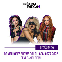 PF - Os Melhores shows do Lollapalooza 2022 (feat. Daniel Beoni)