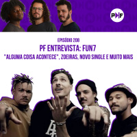PF Entrevista: FUN7 - Alguma Coisa Acontece, zoeiras, novo single e muito mais