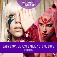 PF - Lady Gaga: de Just Dance a Stupid Love