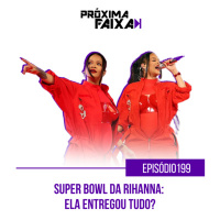 PF - Super Bowl da Rihanna: ela entregou tudo?