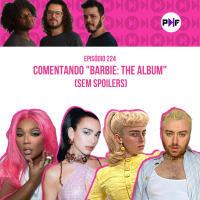 PF - Comentando Barbie: The Album (sem spoilers)