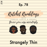 Ep. 78: Strangely Thin