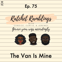 Ep. 75: The Van Is Mine