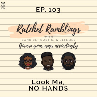 Ep. 103: Look Ma, NO HANDS