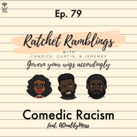 Ep. 79: Comedic Racism (feat. AQualityMess)