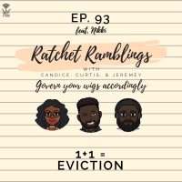 Ep. 93: 1+1 = EVICTION (feat. Nikki)