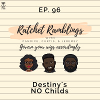 Ep. 96: Destiny’s NO Childs