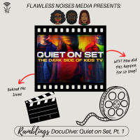 Ramblings DocuDive: Quiet on Set, Pt. 1