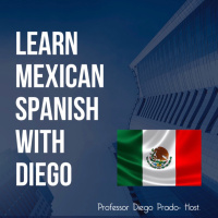 Learn Mexican Spanish with Diego- Introductory comments. 