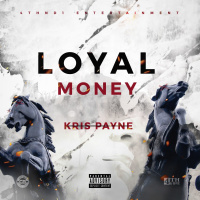 NEW MUSIC ALERT! Loyal Money by Kris Payne