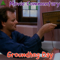 Groundhog Day Movie Commentary/Companion Podcast