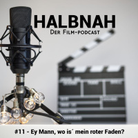 Halbnah #11 - Ey Mann, wo is der rote Faden?