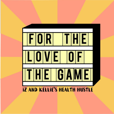 For The Love Of The Game: Iz And Kellies Health Hustle