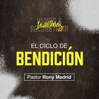 El ciclo de bendición | Levantémonos l Pastor Rony Madrid