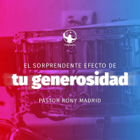 Repercusión El sorprendente efecto de tu generosidad - Pastor Rony Madrid