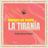 Confianza que desafía la tiranía - Pastor Rony Madrid
