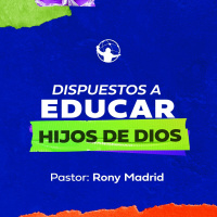 Dispuestos a educar hijos de Dios l Con Jesús Dispuesto A Todo l Pastor Rony Madrid