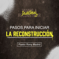Pasos para iniciar la reconstrucción. | Levantémonos, vamos a reconstruir l Pastor Rony Madrid
