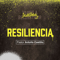 Resiliencia | Levantémonos l Pastor Antulio Castillo