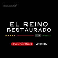El reino restaurado | La gran historia | Pastor Rony Madrid