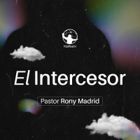 El Retorno | El Intercesor l Pastor Rony Madrid