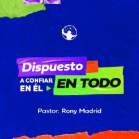 Dispuesto a confiar en Él en todo. | Con Jesús Dispuesto A Todo | Pastor Rony Madrid