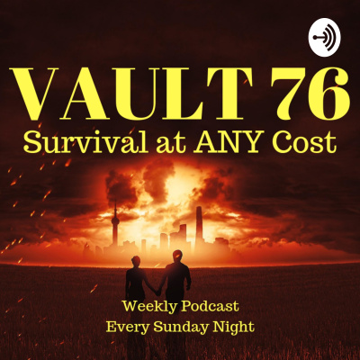Vault 76 - The Survival At Any Cost Podcast
