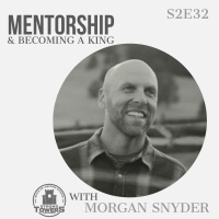 S2E32 - Mentorship  Becoming a King