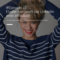 Episode 22 - Linkedin workshop: étayer son profil efficacement