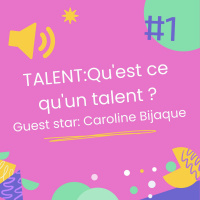 SPECIAL COLLECTION #TALENT-1: Quest ce quun talent ?