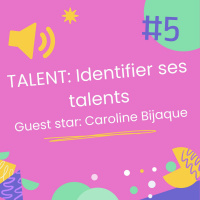 SPECIAL COLLECTION #TALENT-5: Identifier ses talents