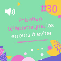 Episode 30 - Focus sur lentretien téléphonique: les erreurs classiques à éviter