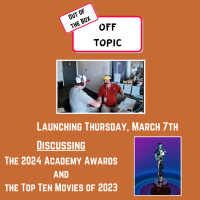 Out of the Box: Off Topic on the 2024 Academy Awards and the Top Ten Movies of 2023