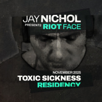 JAY NICHOL PRESENTS RIOT FACE #6 ON TOXIC SICKNESS / NOVEMBER / 2025