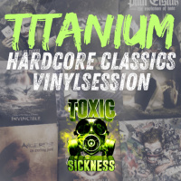 TITANIUM / HARDCORE CLASSICS ON TOXIC SICKNESS / AUGUST / 2025