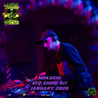 MOKUSHI / SFQ SHOW #11 ON TOXIC SICKNESS / JANUARY / 2026